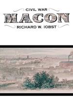 Civil War Macon: The History of a Confederate City 