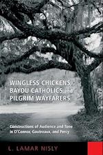 Wingless Chickens, Bayou Catholics, and Pilgrim Wayfarers