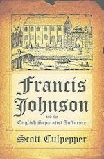 Francis Johnson and the English Separatist Influence