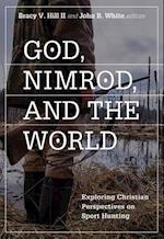 God, Nimrod, and the World: Exploring Christian Perspectives on Sport Hunting 