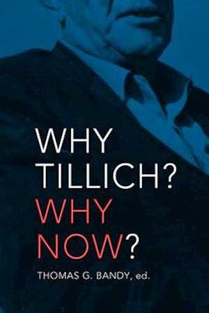 Why Tillich? Why Now?