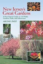 New Jersey's Great Gardens: A Four-Season Guide to 125 Public Gardens, Parks, and Aboretums