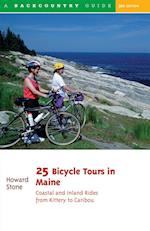 Stone, H: 25 Bicycle Tours in Maine: Coastal and Inland Ride