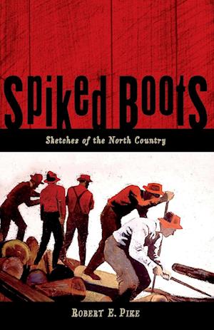 Spiked Boots: Sketches of the North Country