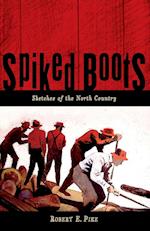 Spiked Boots: Sketches of the North Country