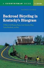 Backroad Bicycling in Kentucky's Bluegrass: 25 Rides in the Bluegrass Region Lower Kentucky Valley, Central Heartlands, and More