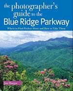 The Photographer's Guide to the Blue Ridge Parkway