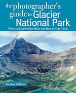 The Photographer's Guide to Glacier National Park