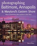 Photographing Baltimore, Annapolis & Maryland Eastern Shore