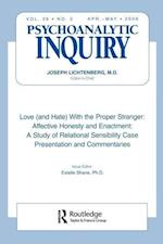 Love (and Hate) With the Proper Stranger: Affective Honesty and Enactment