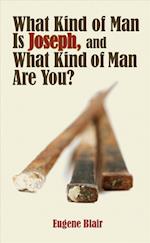 What Kind of Man Is Joseph, and What Kind of Man Are You?