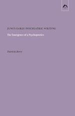 Jung's Early Psychiatric Writing: The Emergence of a Psychopoetics 