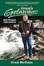 Grant's Getaways: 101 Oregon Adventures