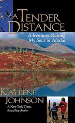 Tender Distance: Raising My Sons in Alaska 