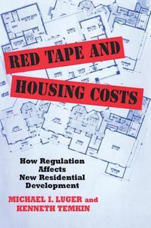 Red Tape and Housing Costs : How Regulation Affects New Residential Development