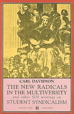 The New Radicals in the Multiversity and Other SDS Writings on Student Syndicalism