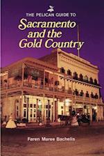 Pelican Guide to Sacramento and the Gold Country, The