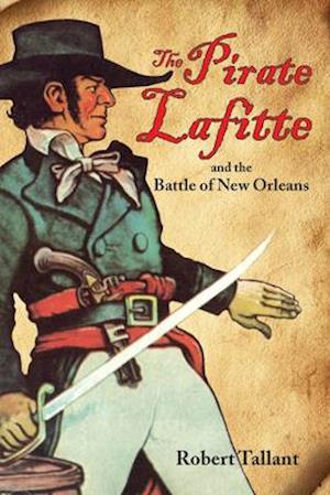 Pirate Lafitte and the Battle of New Orleans, The