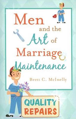 Men and the Art of Marriage Maintenance