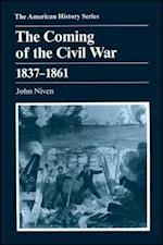 The Coming of the Civil War 1837 – 1861