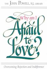Why am I Afraid to Love? Overcoming Rejection and Indifference 