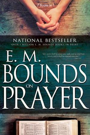 E. M. Bounds on Prayer (In 1 Anthology)