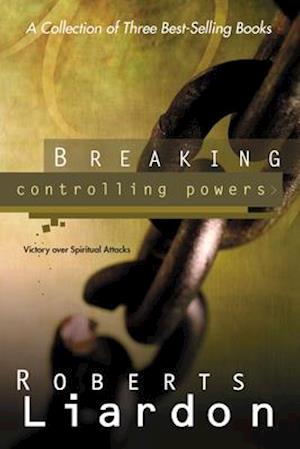 Breaking Controlling Powers: Victory Over Spiritual Attacks (A Collection of 3 Best-Selling)