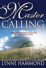 Master Is Calling: Discovering the Wonders of Spirit-Led Prayer 