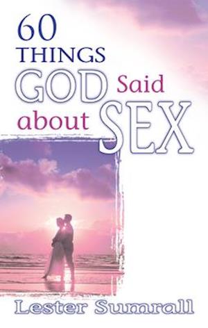 60 Things God Said about Sex