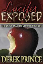 Lucifer Exposed: The Devil's Plan to Destroy Your Life 