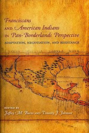 Franciscans and American Indians in Pan- Borderlands Perspective