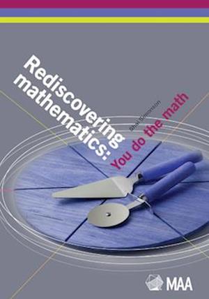 Rediscovering Mathematics