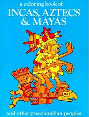 Incas, Aztecs and Mayas Coloring Book