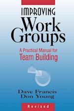 Improving Work Groups: A Practical Manual for Team Team Building Rev Ed