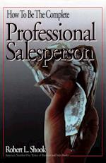 How to Be The Complete Professional Salesperson