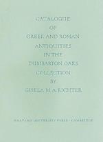 Catalogue of the Greek and Roman Antiquities in the Dumbarton Oaks Collection