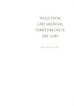 Wills from Late Medieval Venetian Crete, 1312-1420