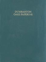 Dumbarton Oaks Papers, 61