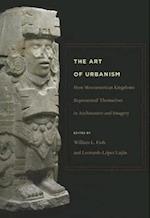 The Art of Urbanism – How Mesoamerican Kingdoms Represented Themselves in Architecture and Imagery