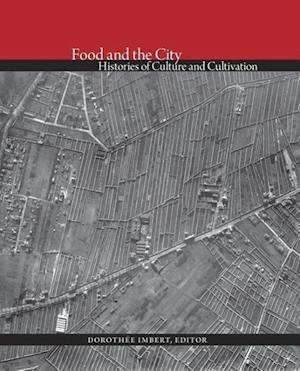 Food and the City – Histories of Culture and Cultivation