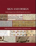 Sign and Design – Script as Image in Cross–Cultural Perspective (300–1600 CE)