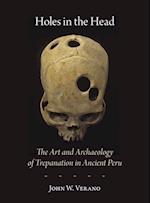 Holes in the Head – The Art and Archaeology of Trepanation in Ancient Peru