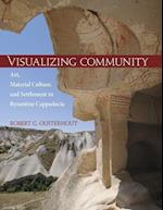 Visualizing Community – Art, Material Culture, and Settlement in Byzantine Cappadocia