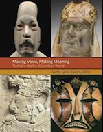 Making Value, Making Meaning – Techné in the Pre–Columbian World