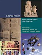 Sacred Matter – Animacy and Authority in the Americas