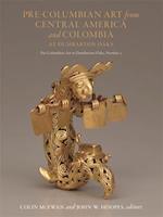 Pre–Columbian Art from Central America and Colombia at Dumbarton Oaks