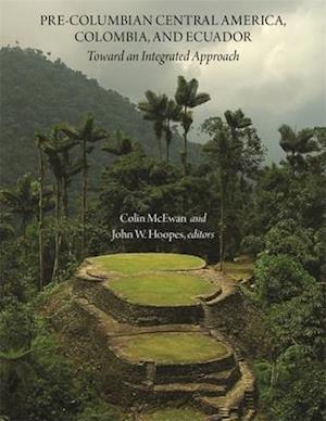 Pre–Columbian Central America, Colombia, and Ecu – Toward an Integrated Approach