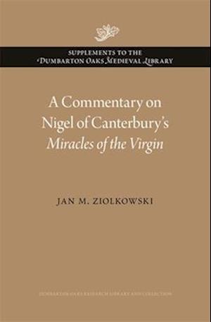 A Commentary on Nigel of Canterbury’s Miracles of the Virgin