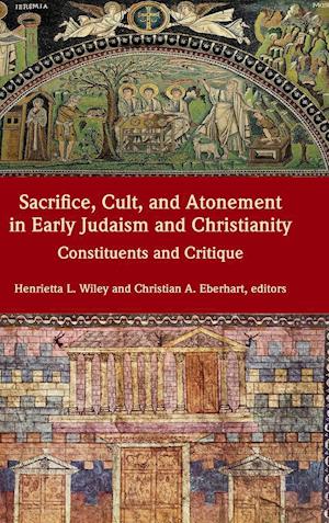 Sacrifice, Cult, and Atonement in Early Judaism and Christianity