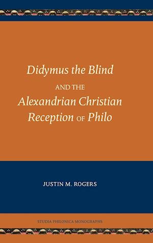 Didymus the Blind and the Alexandrian Christian Reception of Philo